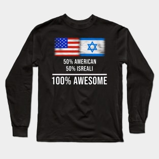 50% American 50% Isreali 100% Awesome - Gift for Isreali Heritage From Israel Long Sleeve T-Shirt